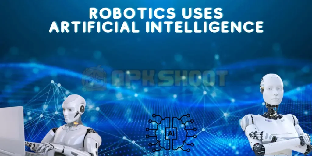 Robotics Uses Artificial Intelligence